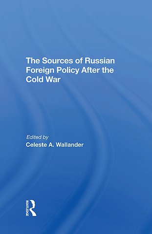 Sources Of Russian Foreign Policy After The Cold War