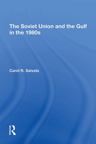 Soviet Union And The Gulf In The 1980s