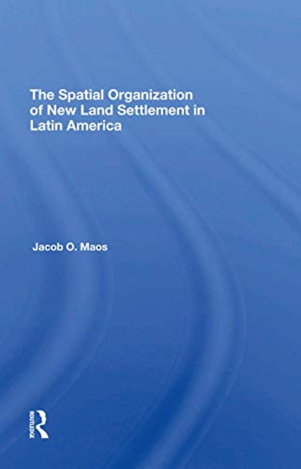 Spatial Organization Of New Land Settlement In Latin America
