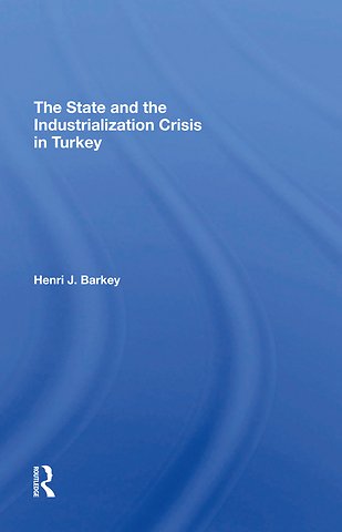 State And The Industrialization Crisis In Turkey