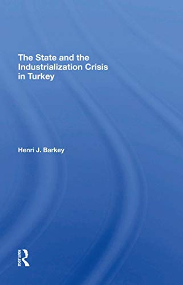 State And The Industrialization Crisis In Turkey