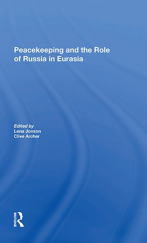 Peacekeeping And The Role Of Russia In Eurasia