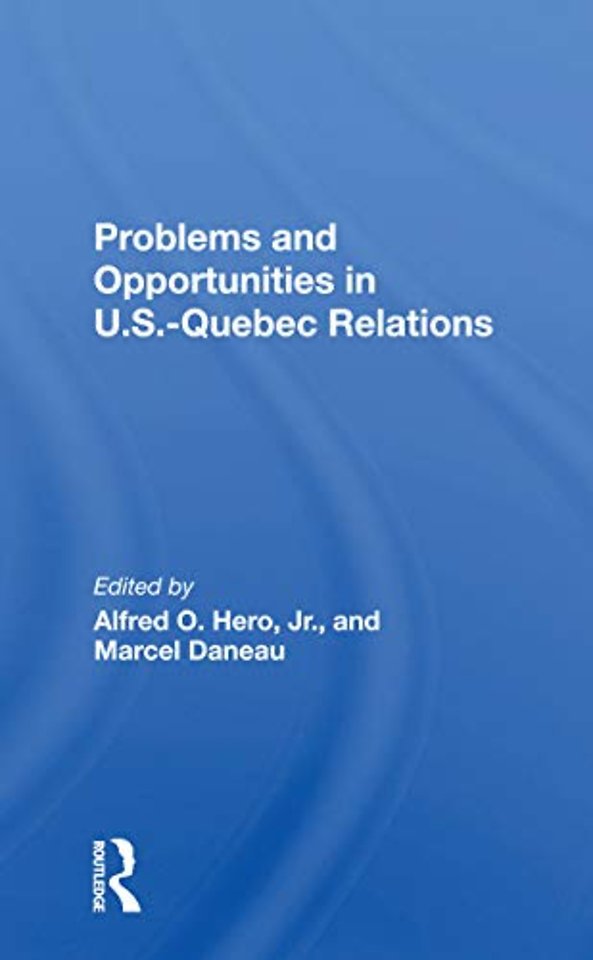 Problems And Opportunities In U.S. – Quebec Relations