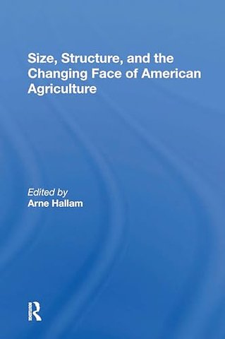 Size, Structure, And The Changing Face Of American Agriculture