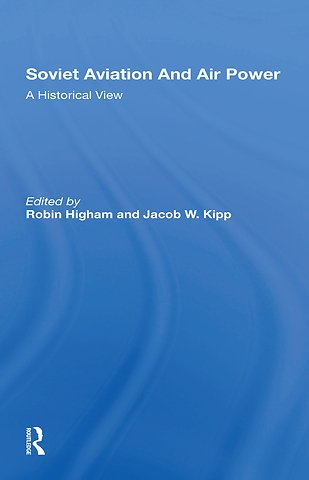 Soviet Aviation And Air Power : A Historical View