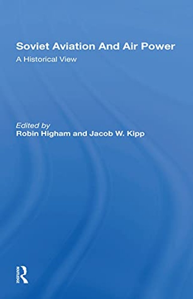 Soviet Aviation And Air Power : A Historical View