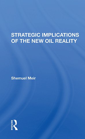 Strategic Implications Of The New Oil Reality