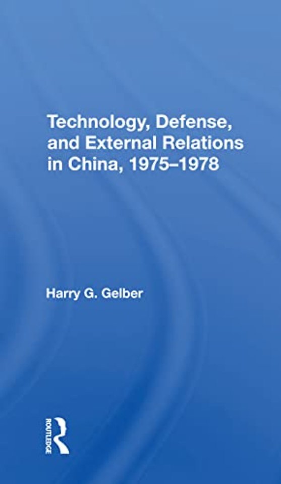 Technology, Defense, And External Relations In China, 19751978