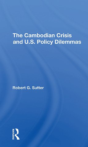 Cambodian Crisis And U.s. Policy Dilemmas
