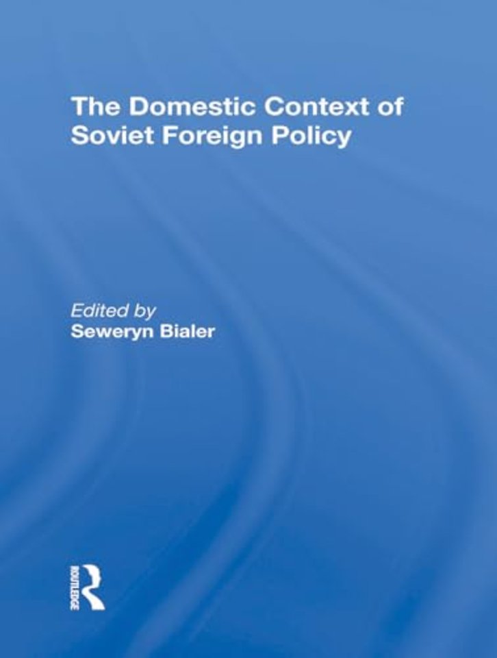 The Domestic Context Of Soviet Foreign Policy