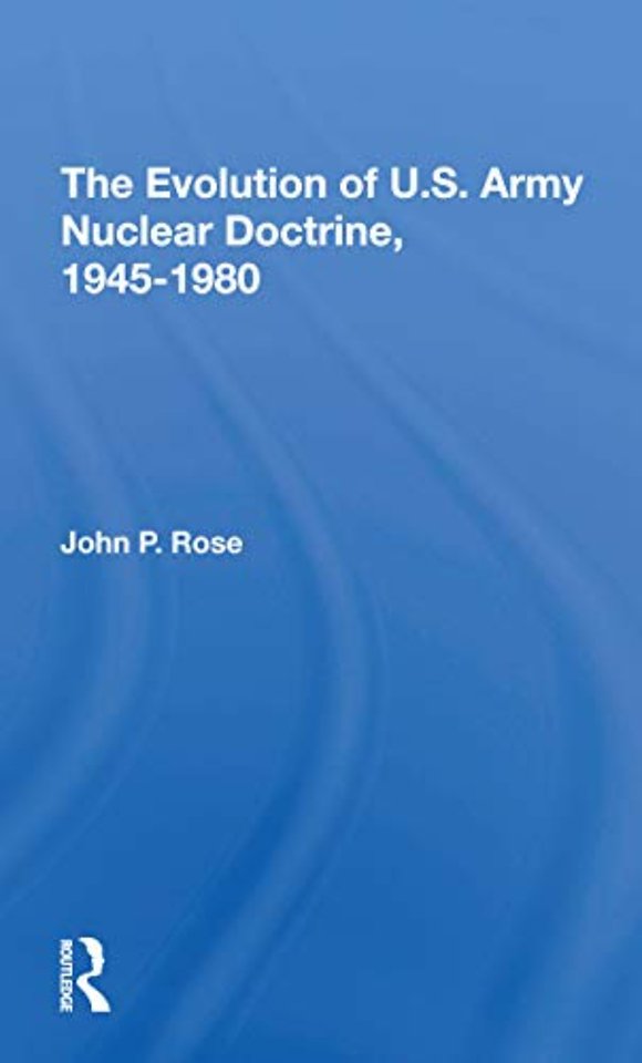 Evolution Of U.s. Army Nuclear Doctrine, 19451980