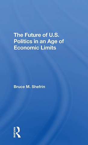 Future Of U.s. Politics In An Age Of Economic Limits