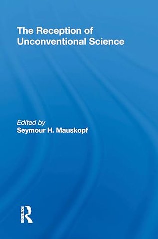 The Reception Of Unconventional Science
