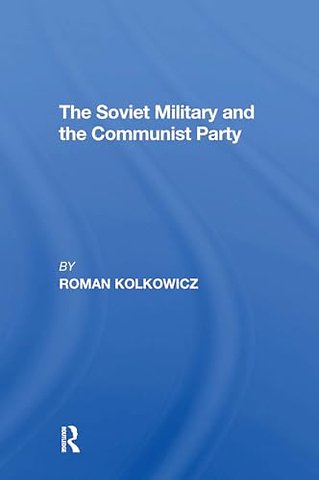 The Soviet Military And The Communist Party