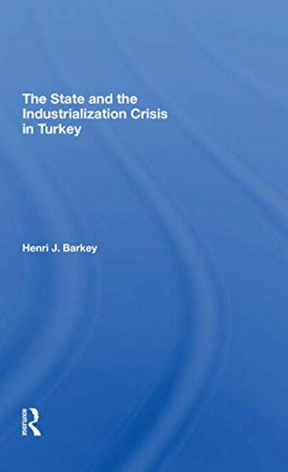 State And The Industrialization Crisis In Turkey