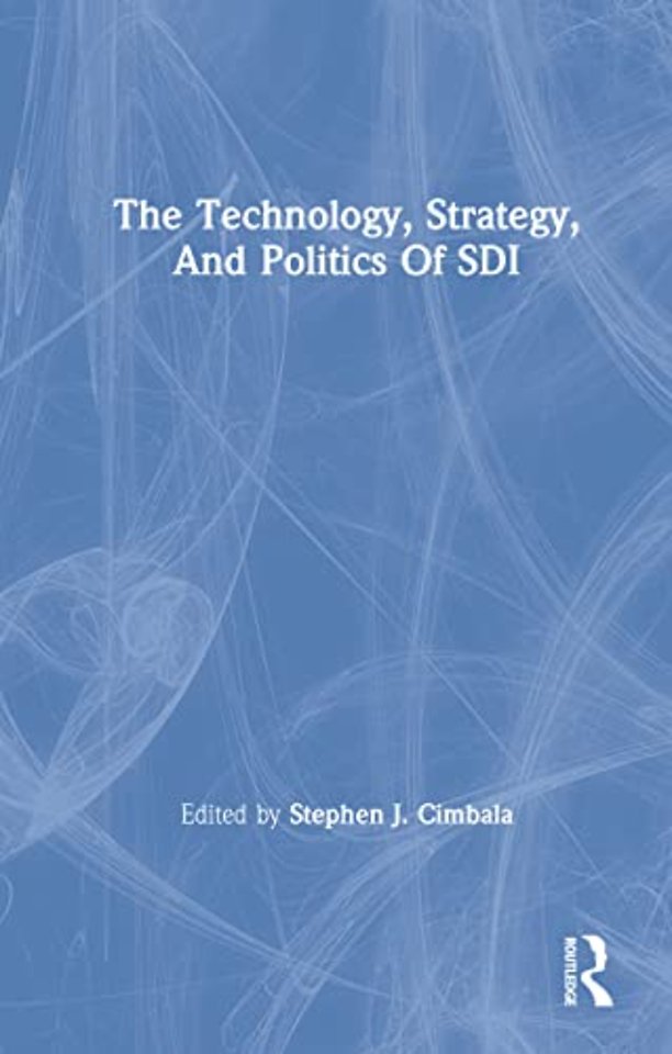 Technology, Strategy, And Politics Of Sdi