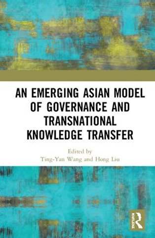 Emerging Asian Model of Governance and Transnational Knowledge Transfer