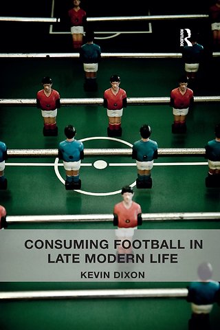 Consuming Football in Late Modern Life