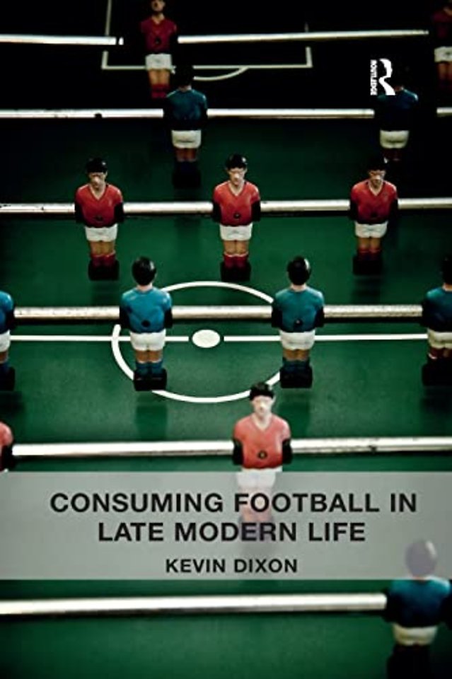 Consuming Football in Late Modern Life