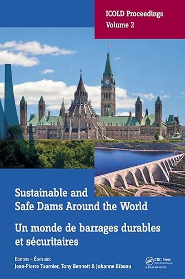 Sustainable and Safe Dams Around the World / Un monde de barrages durables et sécuritaires