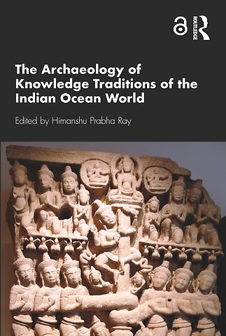 Archaeology of Knowledge Traditions of the Indian Ocean World