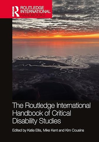 The Routledge International Handbook of Critical Disability Studies