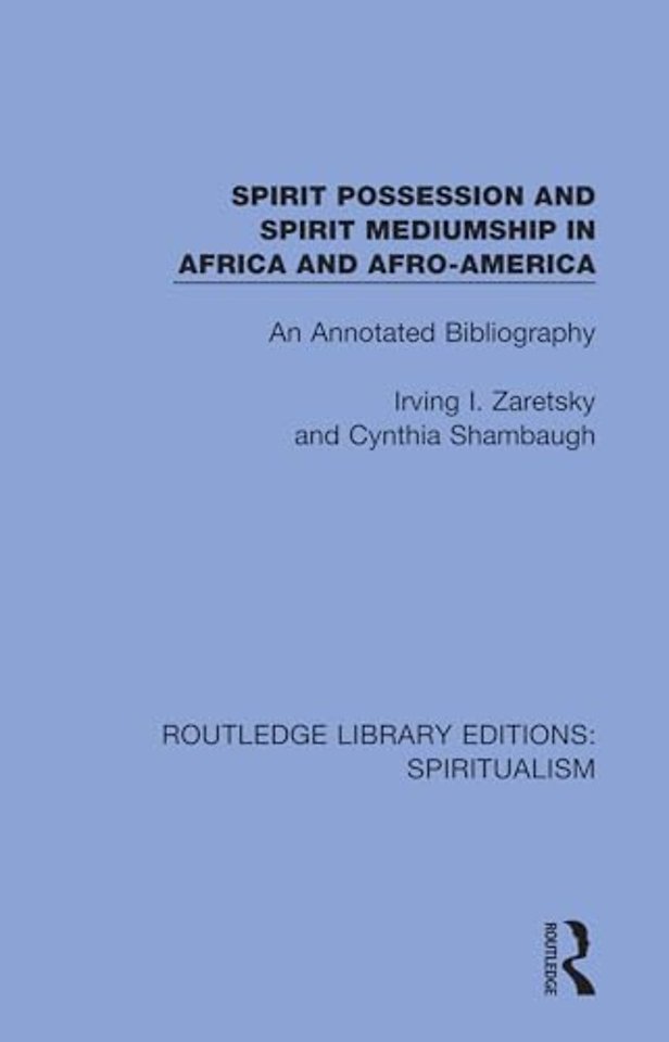 Spirit Possession and Spirit Mediumship in Africa and Afro-America