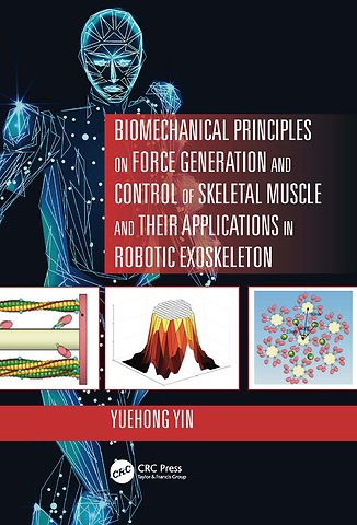 Biomechanical Principles on Force Generation and Control of Skeletal Muscle and their Applications in Robotic Exoskeleton