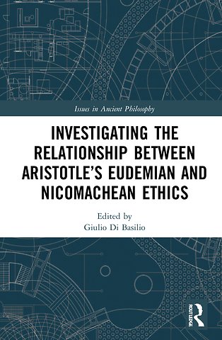 Investigating the Relationship Between Aristotle’s Eudemian and Nicomachean Ethics