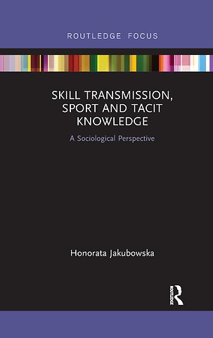 Skill Transmission, Sport and Tacit Knowledge