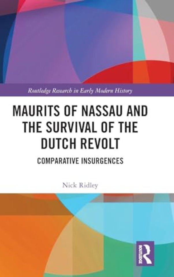Maurits of Nassau and the Survival of the Dutch Revolt