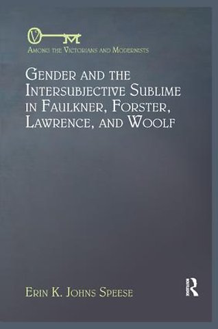 Gender and the Intersubjective Sublime in Faulkner, Forster, Lawrence, and Woolf