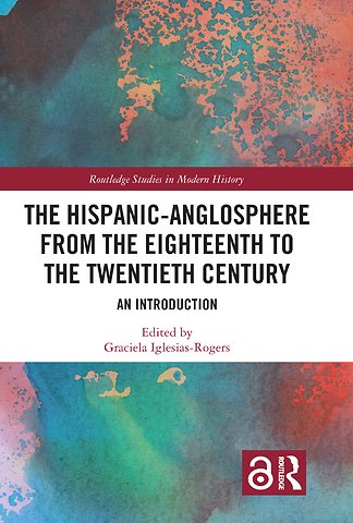 Hispanic-Anglosphere from the Eighteenth to the Twentieth Century