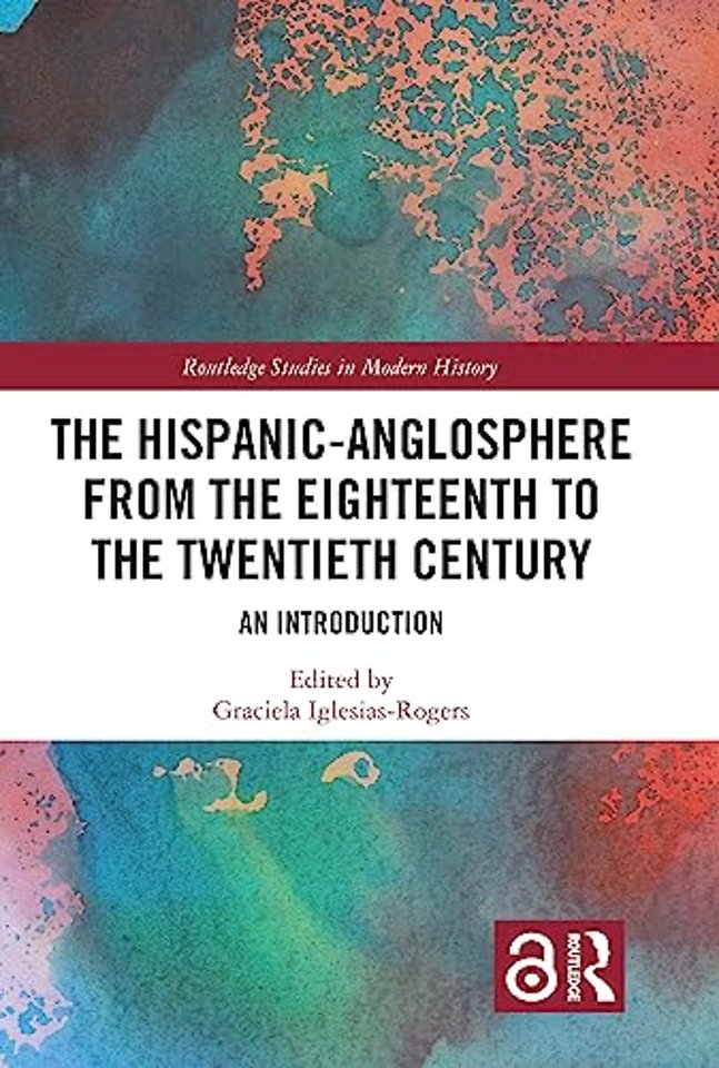 Hispanic-Anglosphere from the Eighteenth to the Twentieth Century