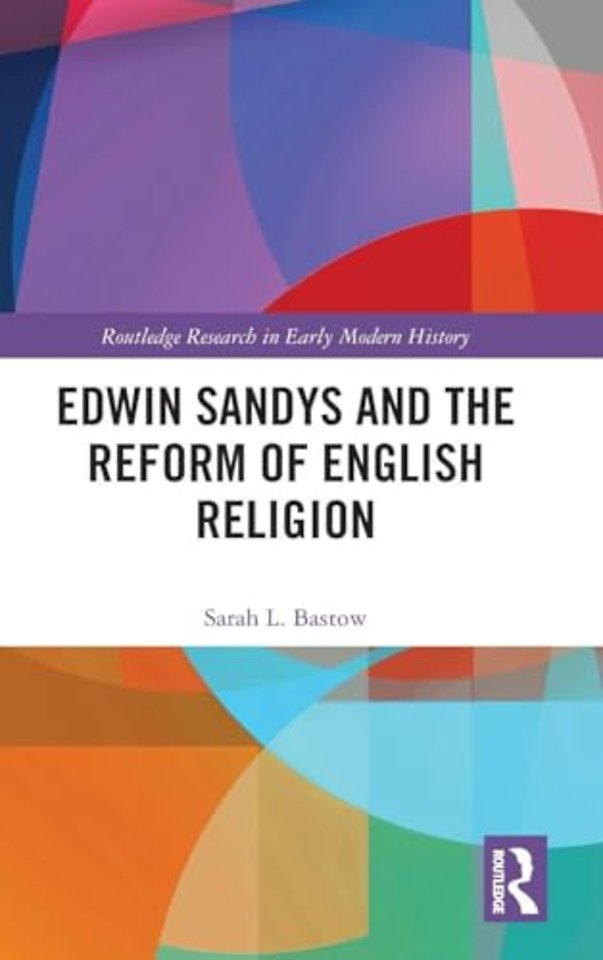 Edwin Sandys and the Reform of English Religion