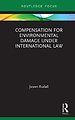 Compensation for Environmental Damage Under International Law Compensation for Environmental Damage Under International Law