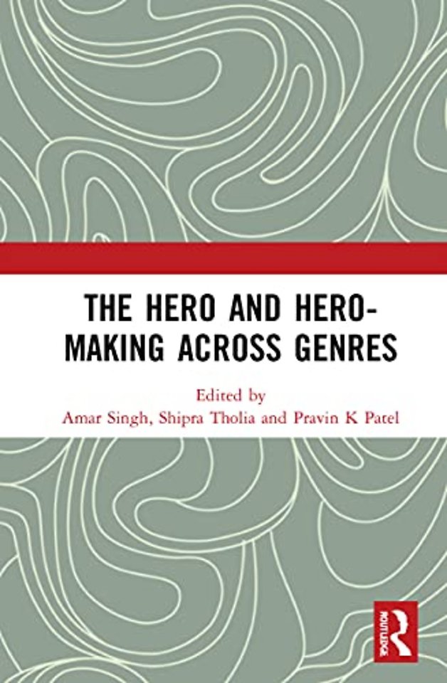 Hero and Hero-Making Across Genres
