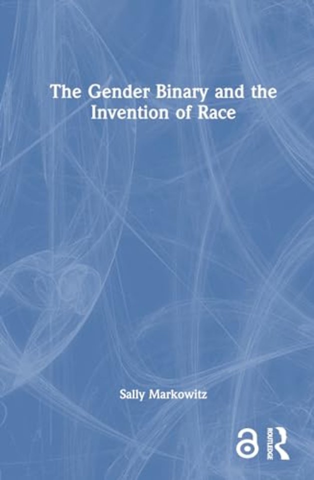 The Gender Binary and the Invention of Race