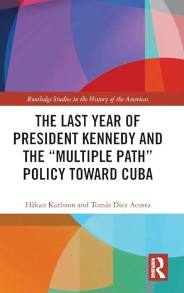 Last Year of President Kennedy and the "Multiple Path" Policy Toward Cuba