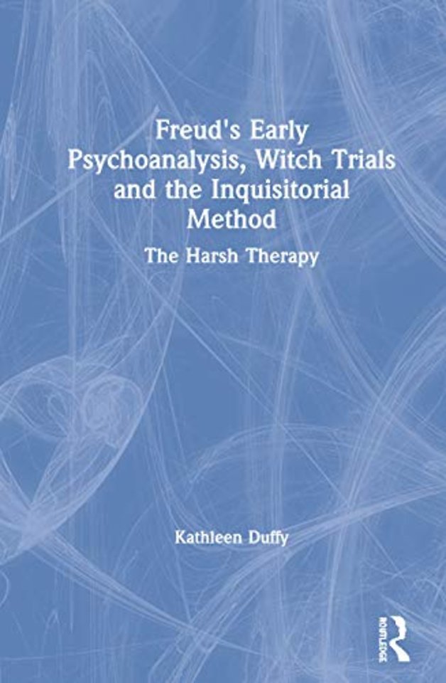 Freud's Early Psychoanalysis, Witch Trials and the Inquisitorial Method