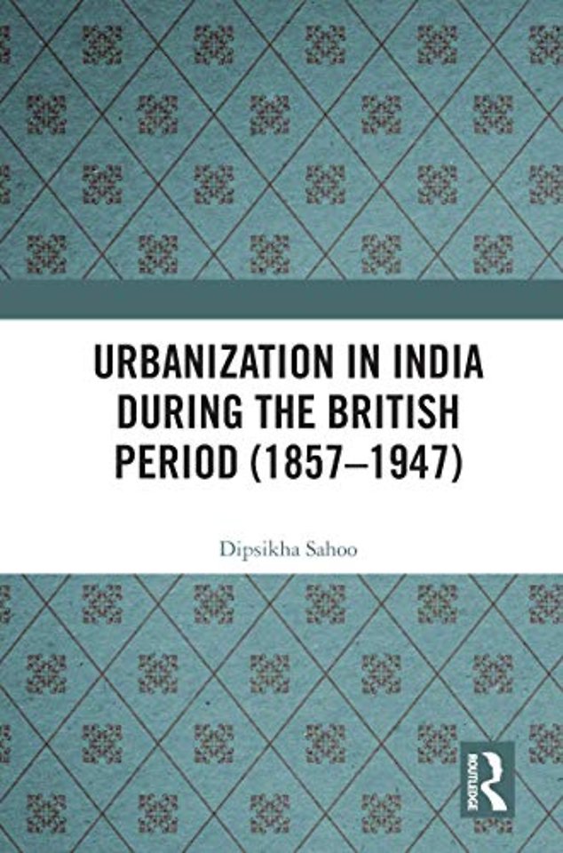 Urbanization in India During the British Period (1857–1947)