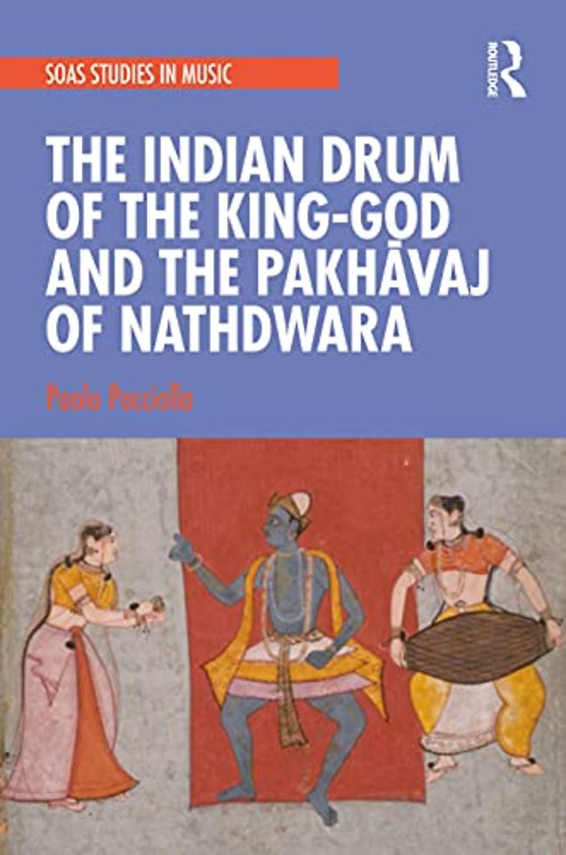 Indian Drum of the King-God and the Pakhāvaj of Nathdwara