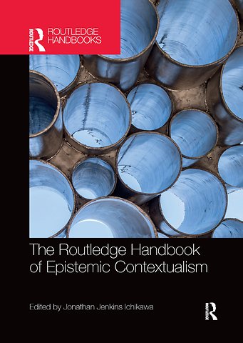 Routledge Handbook of Epistemic Contextualism