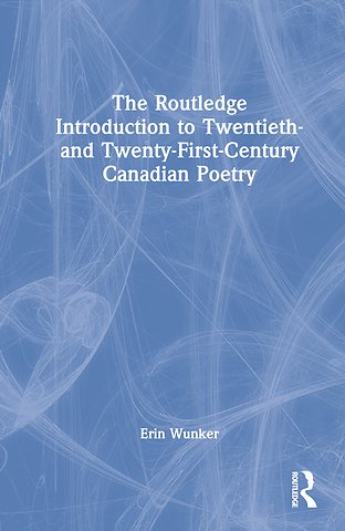 Routledge Introduction to Twentieth- and Twenty-First-Century Canadian Poetry