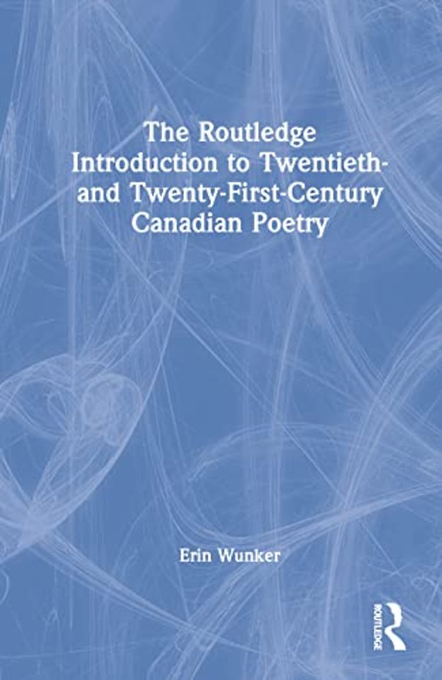 Routledge Introduction to Twentieth- and Twenty-First-Century Canadian Poetry