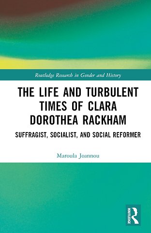 Life and Turbulent Times of Clara Dorothea Rackham