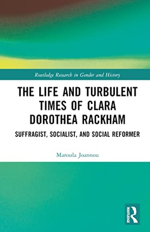 Life and Turbulent Times of Clara Dorothea Rackham