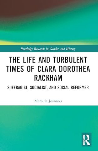 The Life and Turbulent Times of Clara Dorothea Rackham