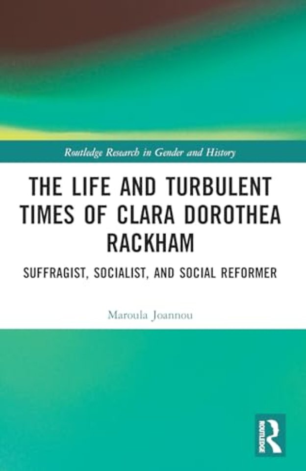 The Life and Turbulent Times of Clara Dorothea Rackham