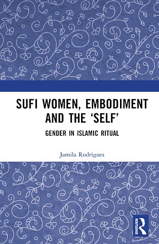 Sufi Women, Embodiment, and the ‘Self’